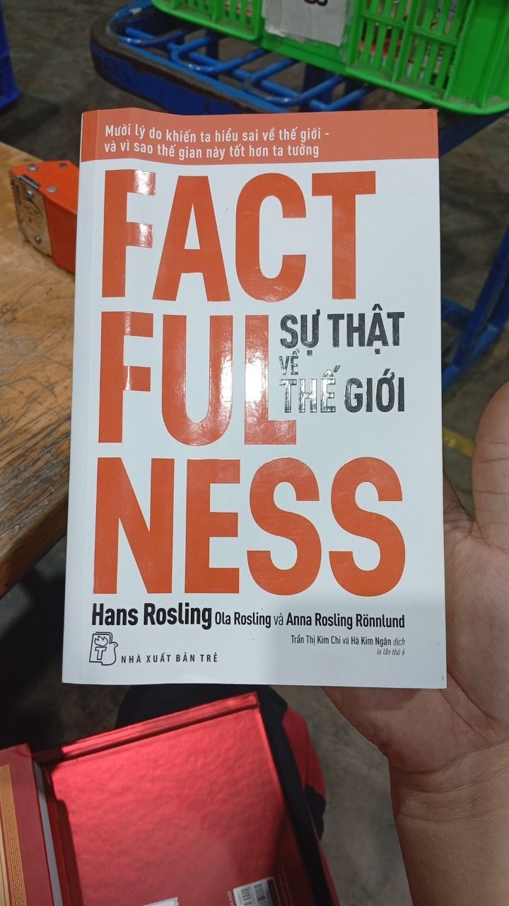 Sự Thật Về Thế Giới : Mười Lý Do Khiến Ta Hiểu Sai Về Thế Giới - Và Vì Sao Thế Gian Này Tốt Hơn Ta Tưởng