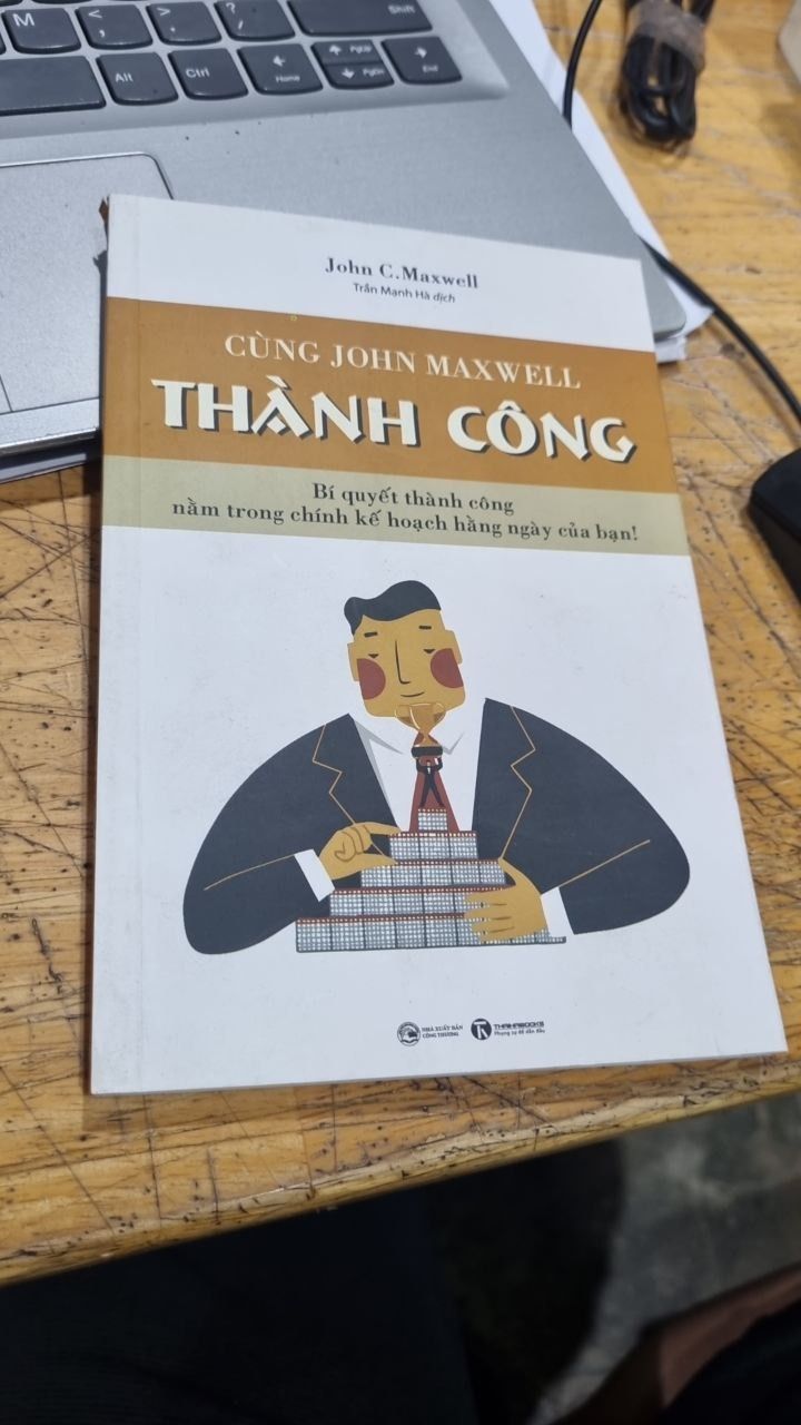 Cùng John Maxwell Thành Công ( Để Hôm Nay Trở Thành Kiệt Tác (Tái Bản) )