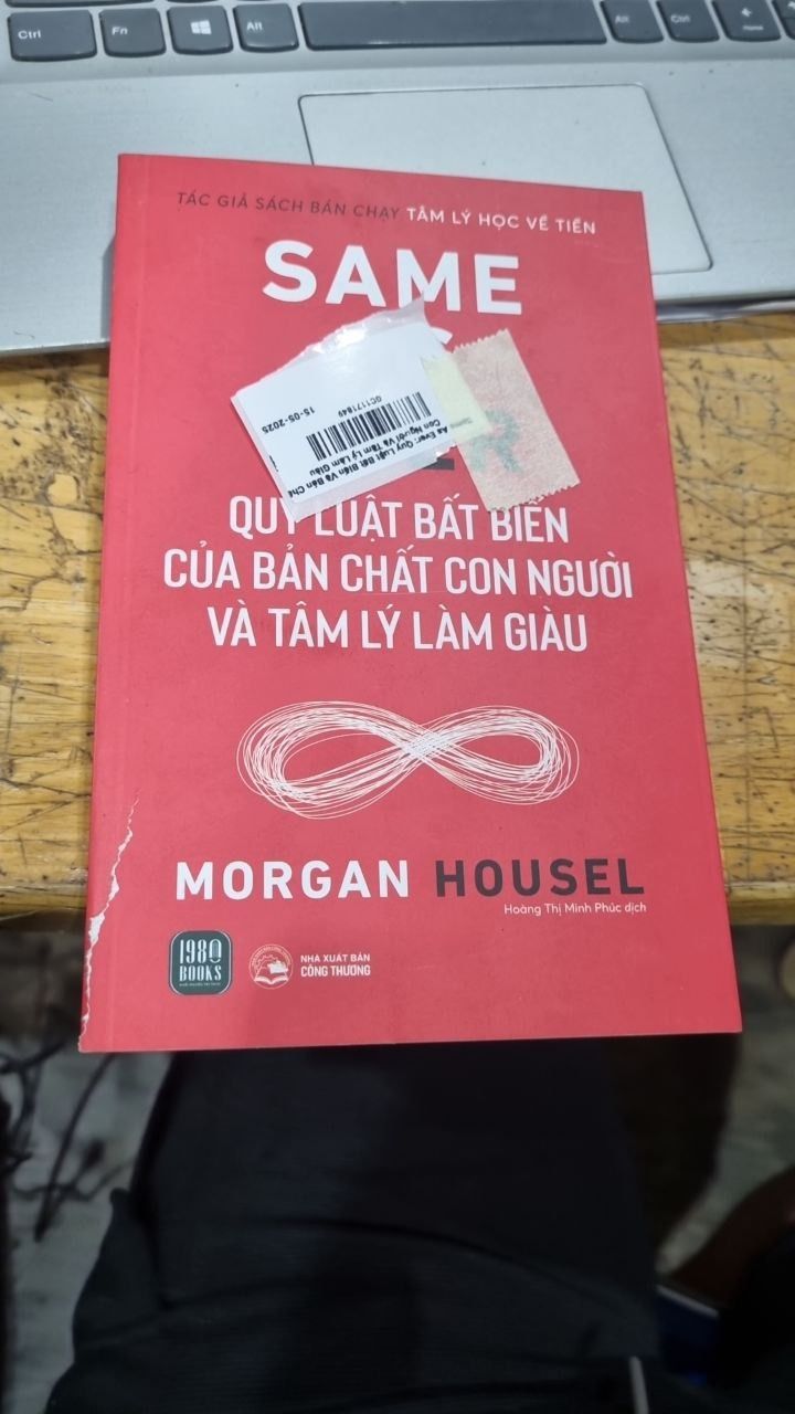 Same As Ever: Quy Luật Bất Biến Về Bản Chất Con Người Và Tâm Lý Làm Giàu