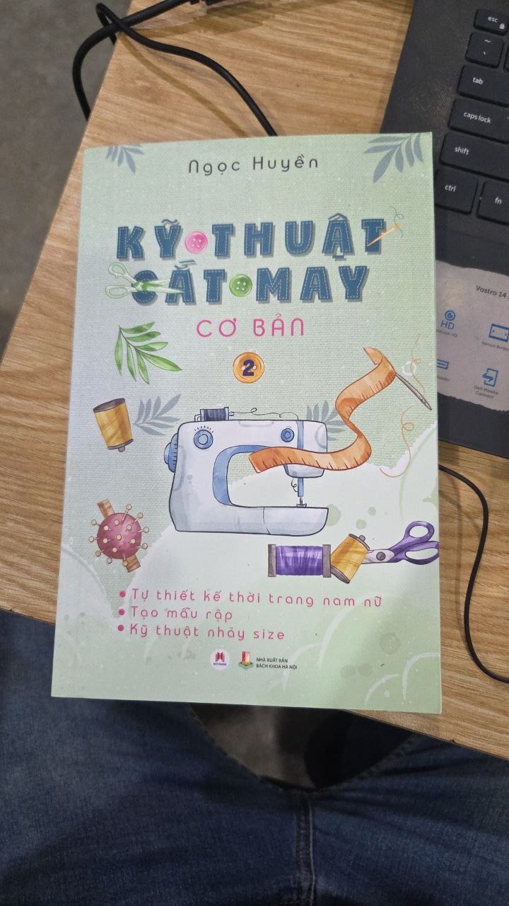 Sách Kỹ thuật cắt may cơ bản Tập 2 (Tự thiết kế thời trang nam nữ - Tạo mẫu rập - Kỹ thuật nhảy size)