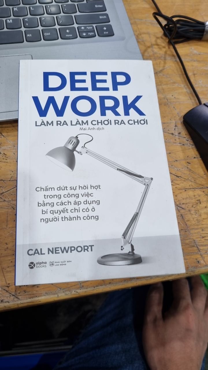 Deep Work - Làm Ra Làm, Chơi Ra Chơi (Tái Bản)