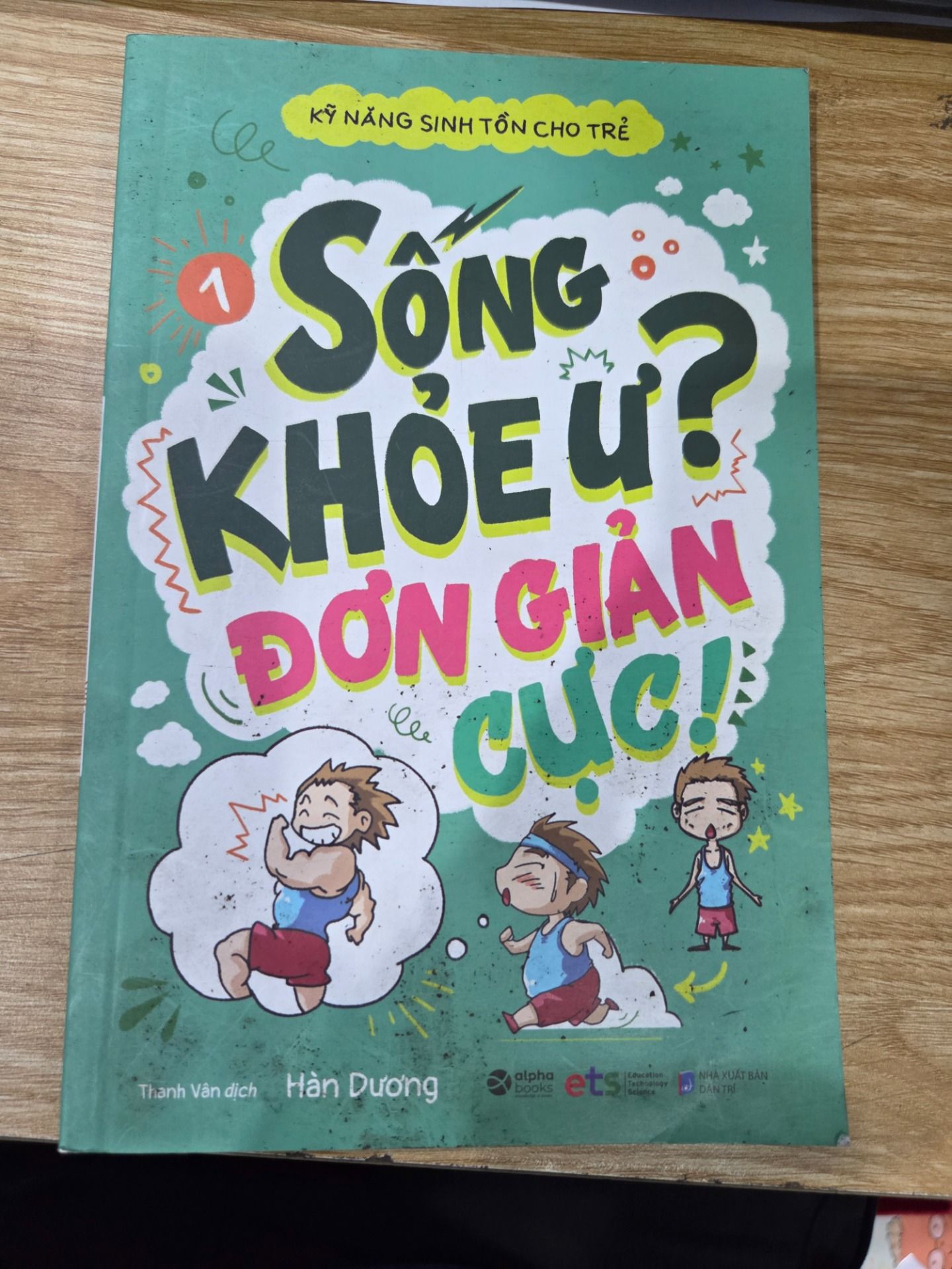 Sách Kỹ Năng Sinh Tồn Cho Trẻ - Tập 1 Sống Khỏe Ư Đơn Giản Cực (Tái Bản 2022)