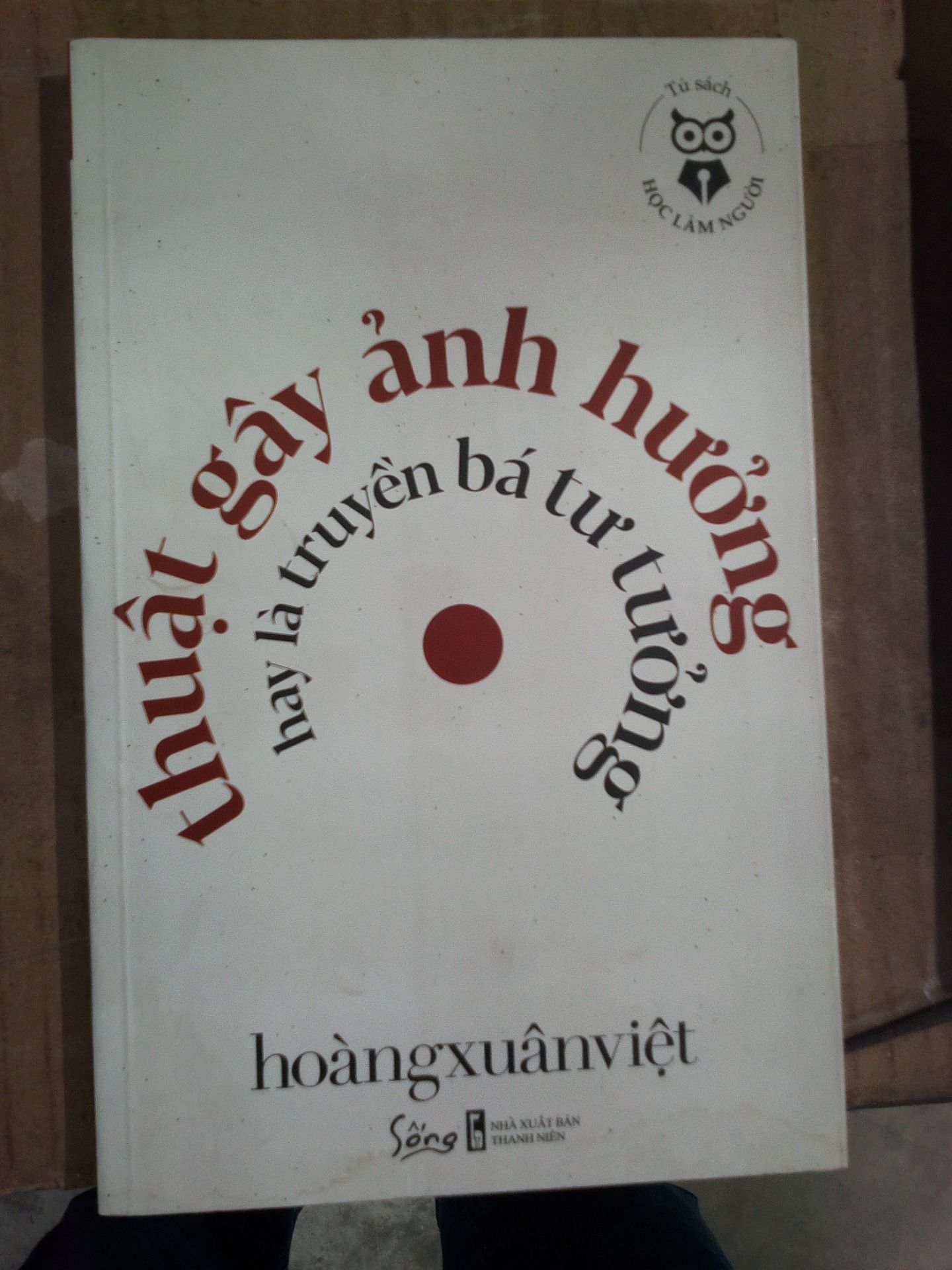 Tủ Sách Học Làm Người – Thuật Gây Ảnh Hưởng Hay Là Truyền Bá Tư Tưởng